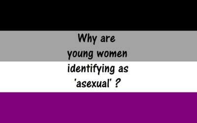 Why are Young Women Identifying as ‘asexual’?